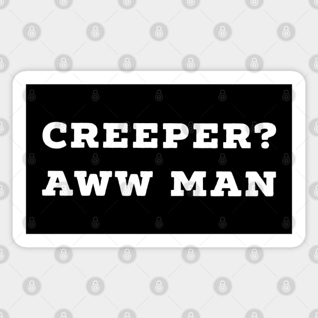 Funny Creeper Aw Man Meme T-Shirt Aww Man white text Sticker by AstroGearStore